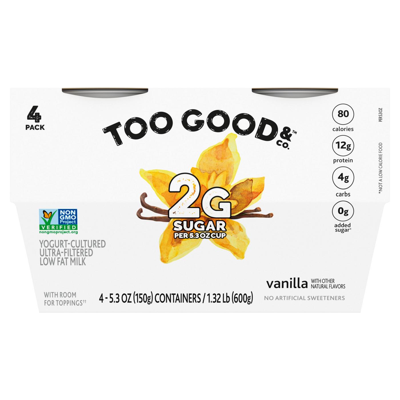 Too Good & Co. Vanilla Flavored Lower Sugar, Low Fat Greek Yogurt Cultured Product; image 1 of 2