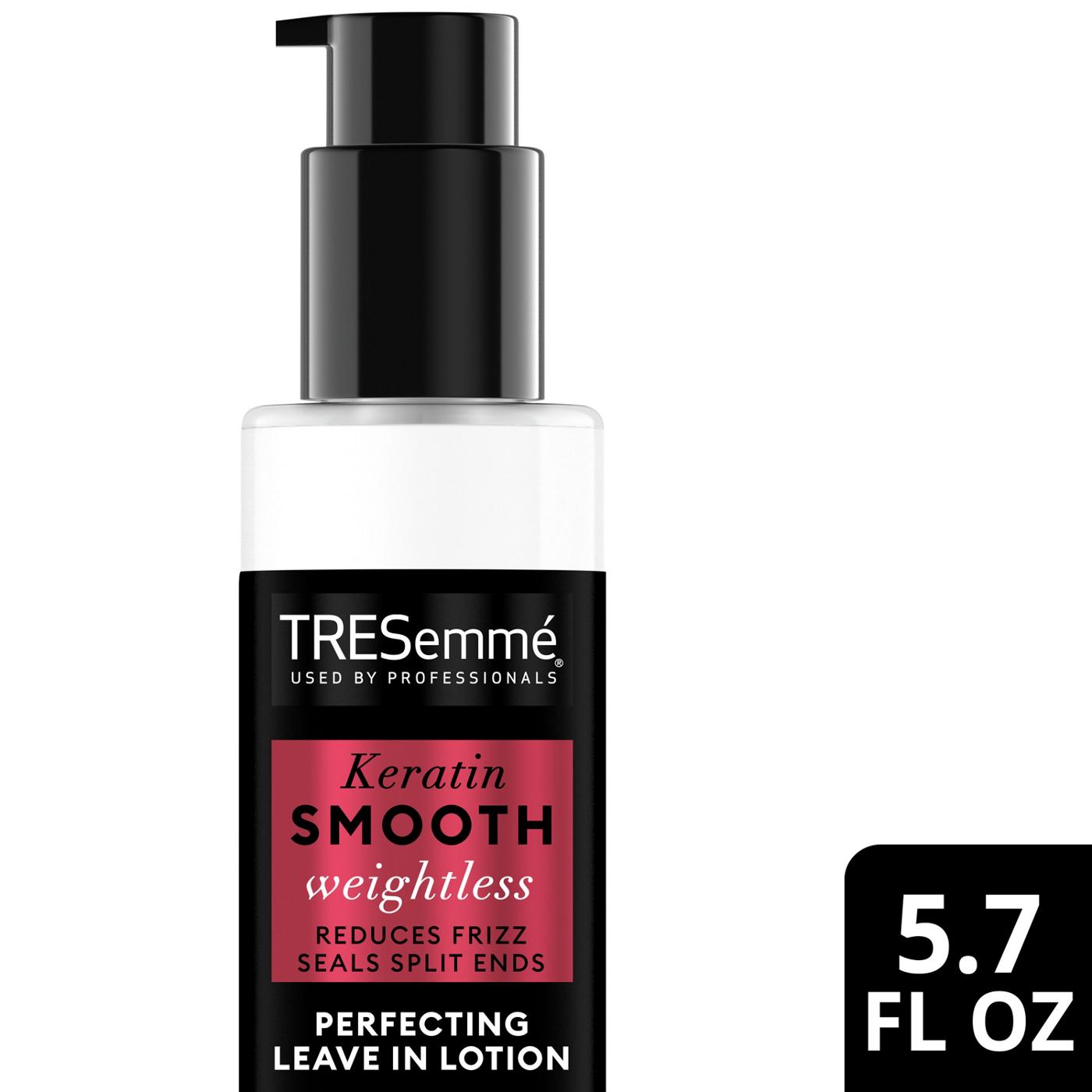 TRESemmé Our line of Keratin Smooth Weightless products is specially designed to fight frizz, boost smoothness and shine, and add silky softness. Our Perfecting Leave-In Lotion’s nourishing formula allows you to style and visibly repair your hair by sealing up to 88% of split ends with no weighdown. Nourish your strands, tame those pesky flyaways, and protect against breakage with this conditioning formula. This leave-in lotion has a lightweight formula, so your hair won't feel greasy or oily. Perfect your Sleek & Straight look in 3 easy steps. Prep strands with Keratin Smooth Shampoo and Conditioner, then style with Keratin Smooth Leave-In Lotion to nourish & seal split ends. Start by working the lotion into damp hair, avoiding your roots. Blow dry and style your hair, then finish with our Keratin Smooth Anti-Frizz Finishing Spray. Pro tip: For an even sleeker, smooth style, use a flat iron to activate the thermal technology inside this leave-in lotion. Since 1948, TRESemmé has been dedicated to providing professional-quality results to empower YOU to express your style. Our unique formulas are PETA-approved and made with carefully selected ingredients, and TRESemmé never tests on animals. We're always made with intention and inspired by the latest trends and style.; image 3 of 3
