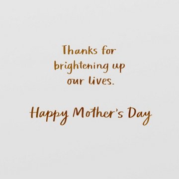 American Greetings Mother's Day Card for Mom - Brightening Up Our Lives, 6.75" x 4.625"