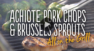 Grilled Achiote Pork Chops & BBQ Brussels Sprouts